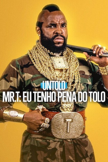 Untold – Mr. T: Eu Tenho Pena do Tolo