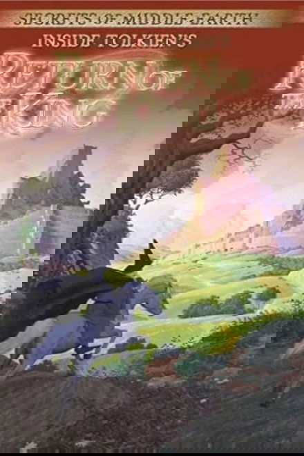 Secrets of Middle-Earth: Inside Tolkien's The Return of the King