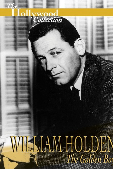 William Holden: The Golden Boy