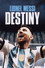 Lionel Messi: Destiny