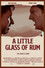A Little Glass of Rum