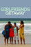 Girlfriends' Getaway