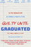 Guilty until Graduated