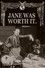 Jane Was Worth It