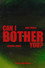 Can I Bother You?