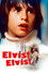 Elvis! Elvis!
