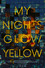 My Nights Glow Yellow