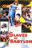 Slaves of Babylon