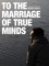 To the Marriage of True Minds