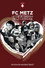 FC Metz, le coeur grenat de la Lorraine