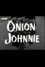 Onion Johnnie
