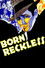 Born Reckless