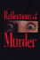 Reflections of Murder