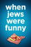 When Jews Were Funny