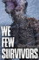 We Few Survivors