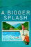 A Bigger Splash