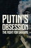 Putin's Obsession: The Fight For Ukraine