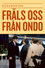Fräls oss ifrån ondo