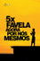 5x Favela, Agora por Nós Mesmos