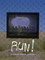 RUN!