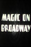 Magic on Broadway