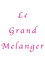 Le Grand Melanger