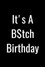 It's a B$tch Birthday