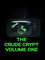 The Crude Crypt Volume One