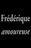 Frédérique amoureuse