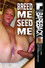 Breed Me, Seed Me