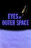 Eyes in Outer Space