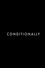Conditionally