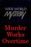 Murder Works Overtime