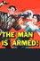 The Man Is Armed