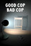 Good Cop Bad Cop