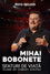 Mihai Bobonete: Sfaturi de viață