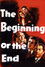 The Beginning or the End