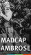 Madcap Ambrose