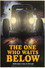 The One Who Waits Below