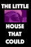 The Little House That Could