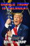 Donald Trump Is President and You're Not: A Portrait of Donald J. Trump