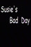 Susie's Bad Day