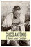 Chico Antônio, o Herói com Caráter