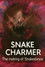 Snake Charmer: The Making of 'Snakedance'