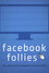 Facebook Follies