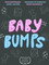 Baby Bumps