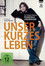 Unser kurzes Leben