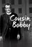 Cousin Bobby