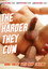 The Harder They Cum