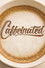 Caffeinated